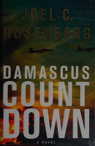 Joel C. Rosenberg: Damascus Countdown (2013, Tyndale House Publishers)