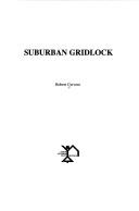 Robert Cervero: Suburban gridlock (1986, Center for Urban Policy Research)