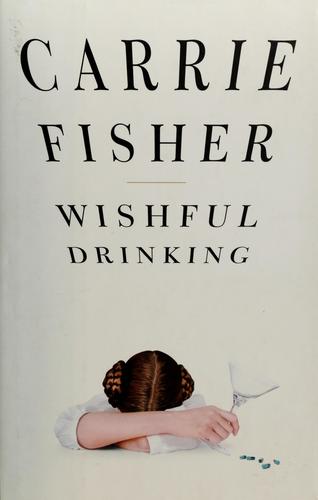 Carrie Fisher: Wishful drinking (2008, Simon & Schuster)