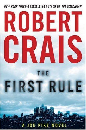 Robert Crais: The First Rule (Elvis Cole, #13; Joe Pike, #2)