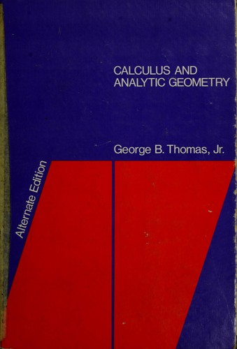 George Brinton Thomas: Calculus and analytic geometry (1972, Addison-Wesley Pub. Co.)