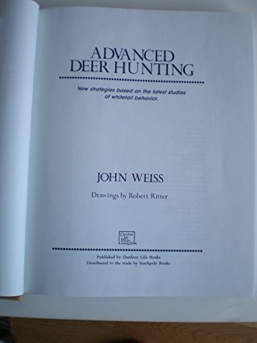 John Weiss: Advanced deer hunting (1987, Outdoor Life Books, Distributed to the trade by Stackpole Books)