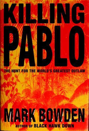 Mark Bowden: Killing Pablo (2001)