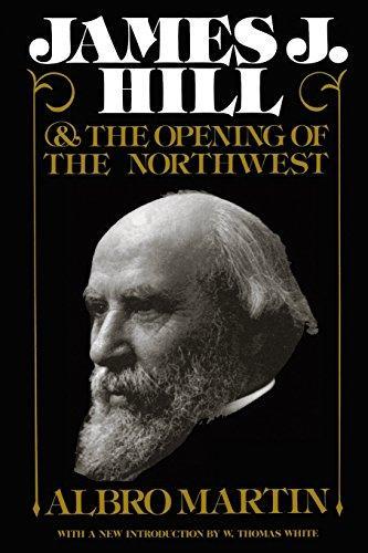 Albro Martin: James J. Hill and the opening of the Northwest (1991)