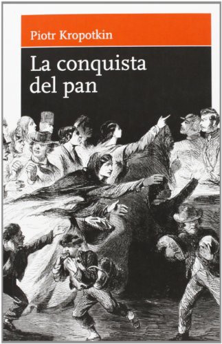 Peter Kropotkin, Piotr Alekseevich Kropotkin: La conquista del pan (Paperback, 2008, Asociación LaMalatesta)