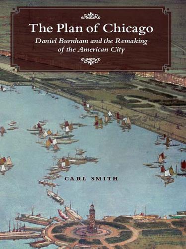 Carl Smith: The Plan of Chicago (EBook, 2009, University of Chicago Press)