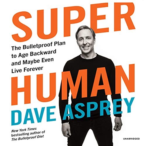 Dave Asprey: Super Human (AudiobookFormat, 2019, HarperCollins B and Blackstone Publishing, Harpercollins)