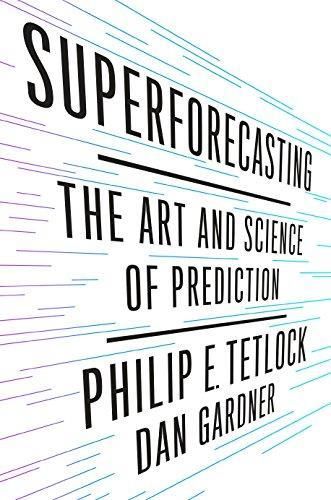 Philip E. Tetlock, Dan Gardner: Superforecasting: The Art and Science of Prediction (2015, Crown, Crown Publishers)