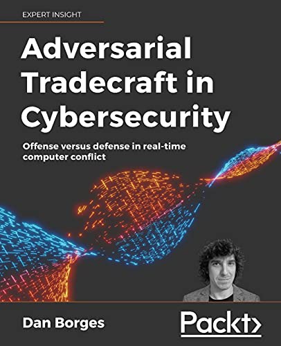 Dan Borges: Adversarial tradecraft in cybersecurity (Paperback, 2021, Packt publishing)