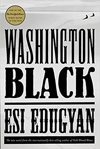 Esi Edugyan: Washington Black (2018, Knopf)