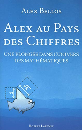 Alex Bellos, Anatole Muchnik: Alex au pays des chiffres (Paperback, French language, ROBERT LAFFONT)