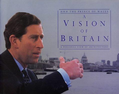 The Prince Of Wales Prince Charles: A Vision of Britain : A Personal View of Architecture (1989)