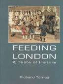 Richard Tames: Feeding London (Hardcover, 2003, Historical Publications)