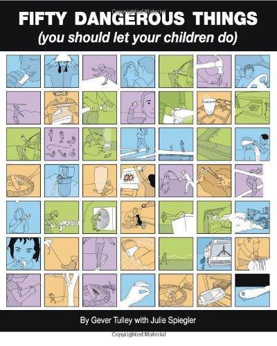 Gever Tulley, Julie Spiegler: Fifty Dangerous Things (You Should Let Your Children Do)