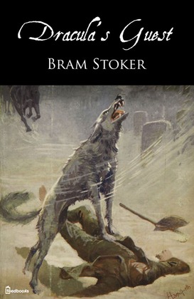 Bram Stoker: Dracula's Guest (EBook, Feedbooks)