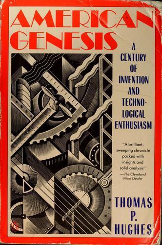 Thomas Hughes: American Genesis: A Century of Invention and Technological Enthusiasm (1990)