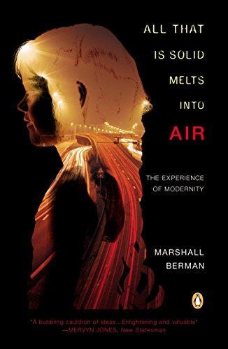 Marshall Berman: All That Is Solid Melts into Air: The Experience of Modernity (1988)