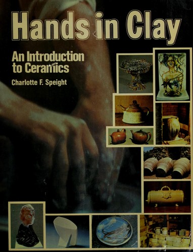 Charlotte F. Speight: Hands in clay (1979, Alfred Pub. Co.)