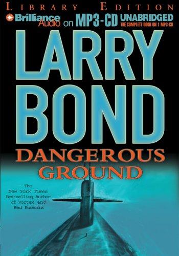 Larry Bond: Dangerous Ground (AudiobookFormat, 2005, Brilliance Audio on MP3-CD Lib Ed)