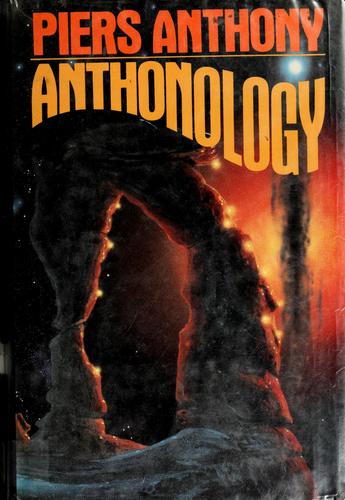 Piers Anthony: Anthonology (Hardcover, 1985, T. Doherty Associates)