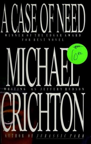 Michael Crichton: A Case of Need (Hardcover, 1993, Dutton Books)