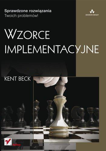 Kent Beck, Martin Fowler, John Brant, William Opdyke, Don Roberts: Wzorce implementacyjne (Polish language)