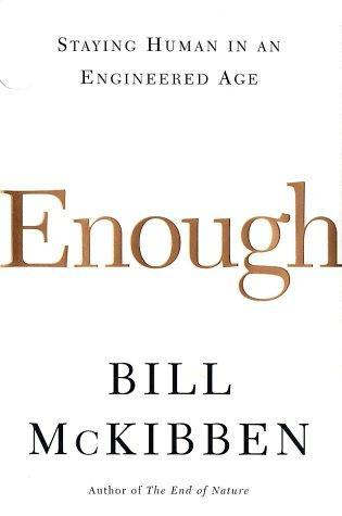 Bill McKibben: Enough (2003)