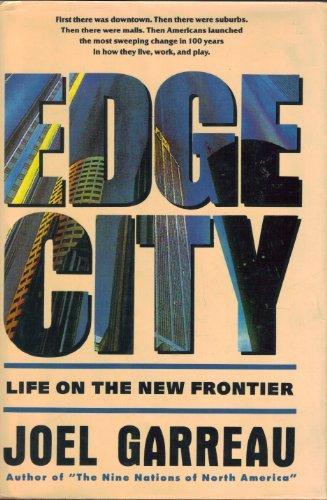 Joel Garreau: Edge city : life on the new frontier (1991)