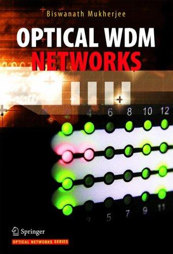 Biswanath Mukherjee: Optical WDM Networks (Optical Networks) (2006, Springer)