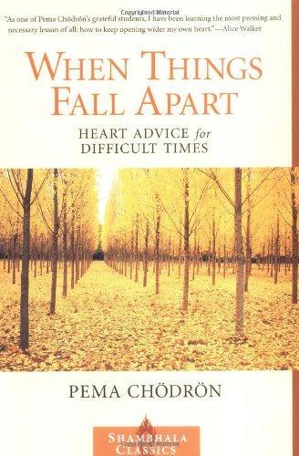 Pema Chodron: When Things Fall Apart : Heart Advice for Difficult Times (1997)