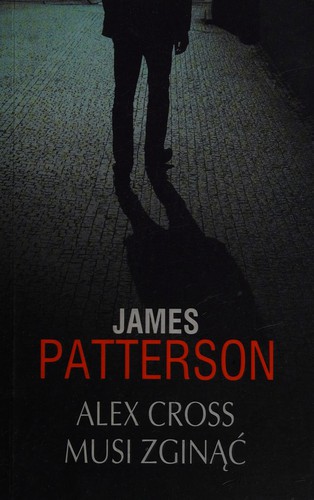 James Patterson: Alex Cross musi zginąć (Polish language, 2015, Wydawnictwo Albatros Andrzej Kuryłowicz)