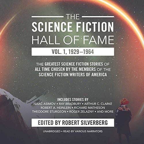 Robert A. Heinlein, Arthur C. Clarke, others: The Science Fiction Hall of Fame, Volume One : 1929-1964 (AudiobookFormat, 2017, Blackstone Audio, Inc.)