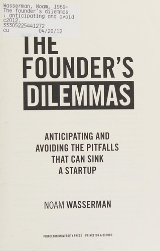 Noam Wasserman: The founder's dilemmas (2012, Princeton University Press)