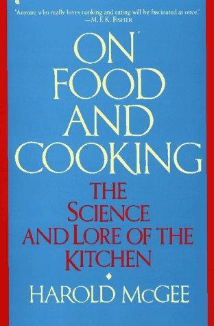 Harold McGee: On Food and Cooking : The Science and Lore of the Kitchen (1988, Collier Books)