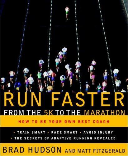 Brad Hudson, Matt Fitzgerald: Run Faster from the 5k to the Marathon (2008)