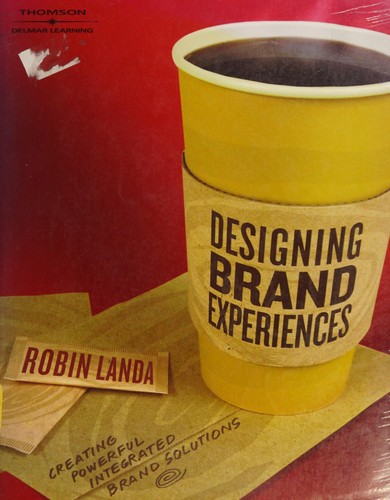 Robin Landa: Designing brand experiences (2006, Thomson Delmar Learning)