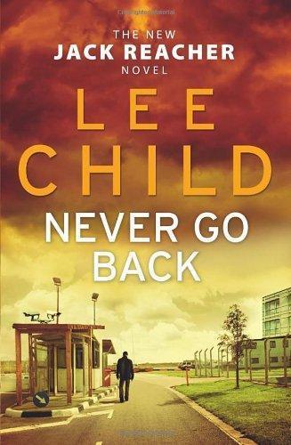 Lee Child: Never Go Back (Jack Reacher, #18) (2013)