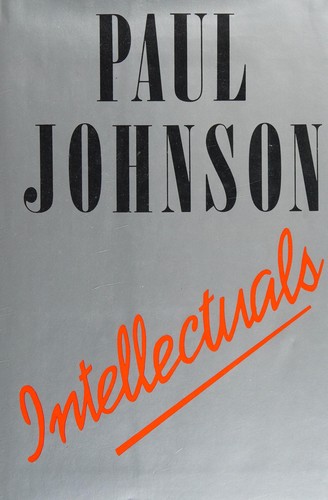 Paul Bede Johnson: Intellectuals (1988, Weidenfeld and Nicolson, Orion Publishing Group, Limited)