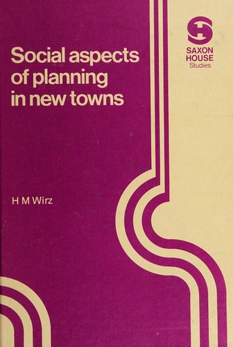 H. M Wirz: Social aspects of planning in new towns (1975, Saxon House, Lexington Books)