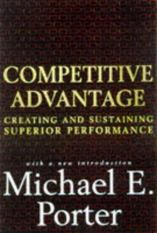 Michael E. Porter: Competitive Advantage : Creating and Sustaining Superior Performance (1985)