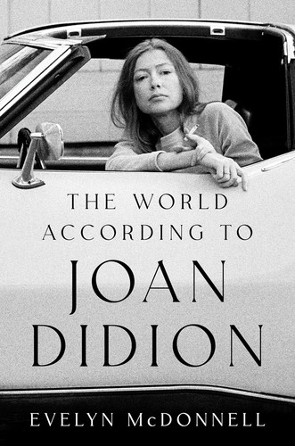 Evelyn McDonnell: World According to Joan Didion (2023, HarperCollins Publishers)